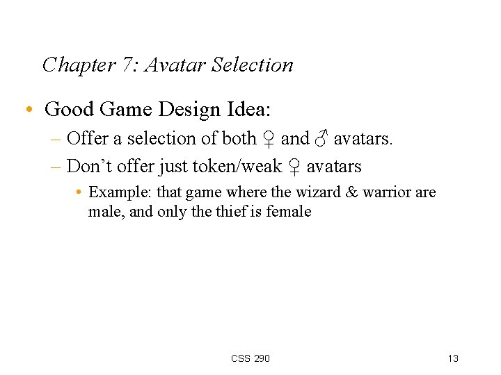 Chapter 7: Avatar Selection • Good Game Design Idea: – Offer a selection of