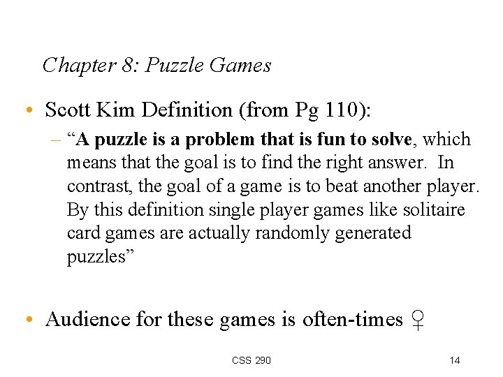 Chapter 8: Puzzle Games • Scott Kim Definition (from Pg 110): – “A puzzle