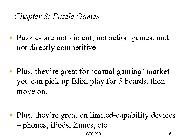 Chapter 8: Puzzle Games • Puzzles are not violent, not action games, and not