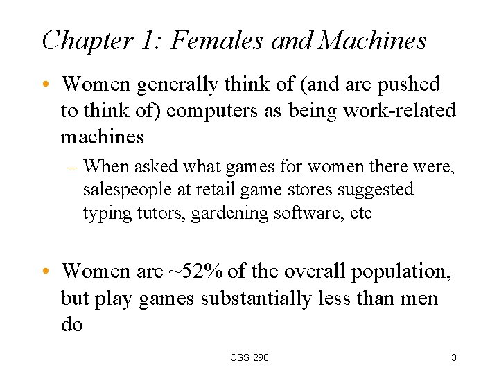 Chapter 1: Females and Machines • Women generally think of (and are pushed to