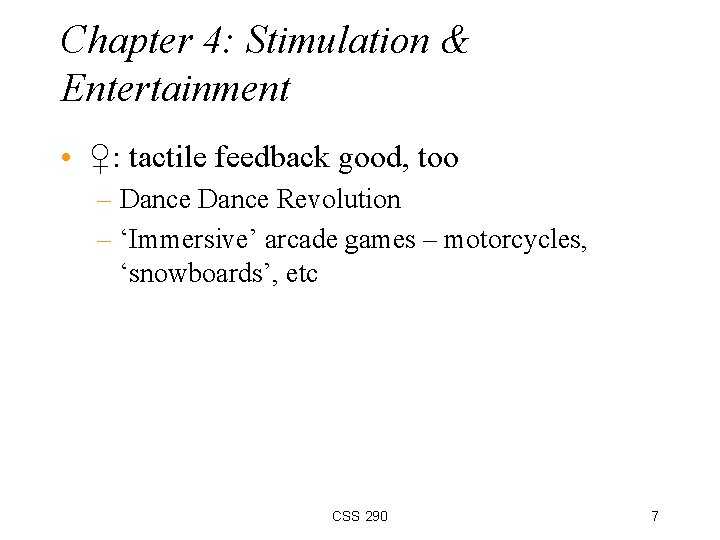 Chapter 4: Stimulation & Entertainment • ♀: tactile feedback good, too – Dance Revolution