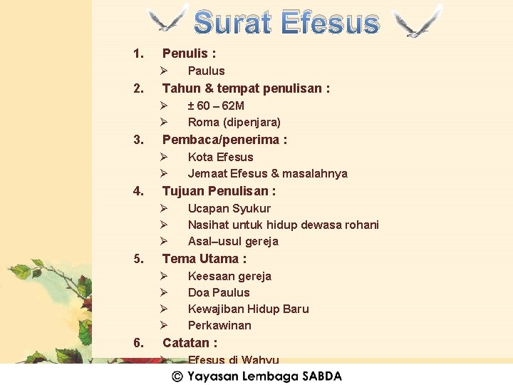 Surat Efesus 1. Penulis : Ø 2. Tahun & tempat penulisan : Ø Ø