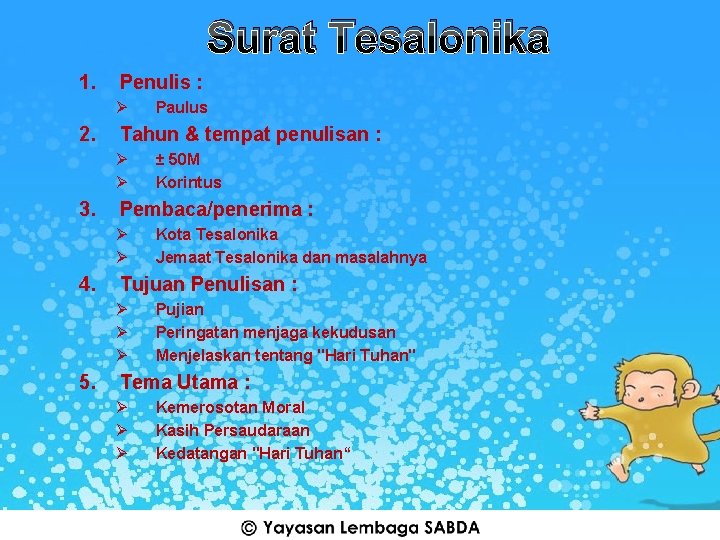 Surat Tesalonika 1. Penulis : Ø 2. Tahun & tempat penulisan : Ø Ø