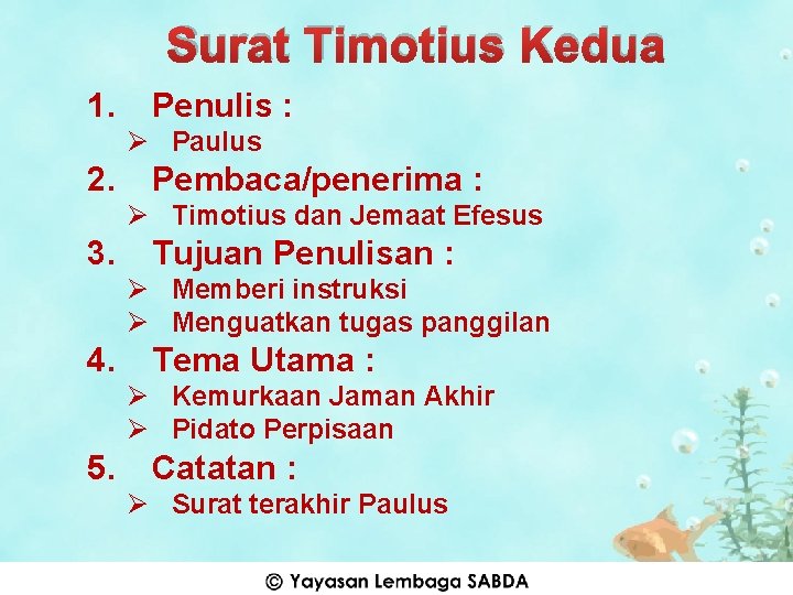 Surat Timotius Kedua 1. Penulis : Ø Paulus 2. Pembaca/penerima : Ø Timotius dan