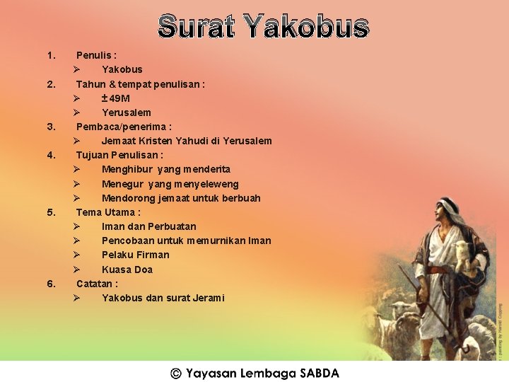 Surat Yakobus 1. 2. 3. 4. 5. 6. Penulis : Ø Yakobus Tahun &