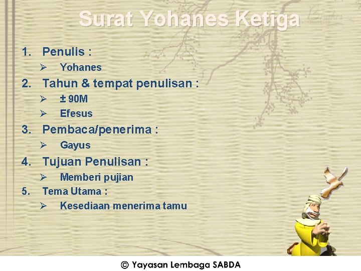 Surat Yohanes Ketiga 1. Penulis : Ø Yohanes 2. Tahun & tempat penulisan :