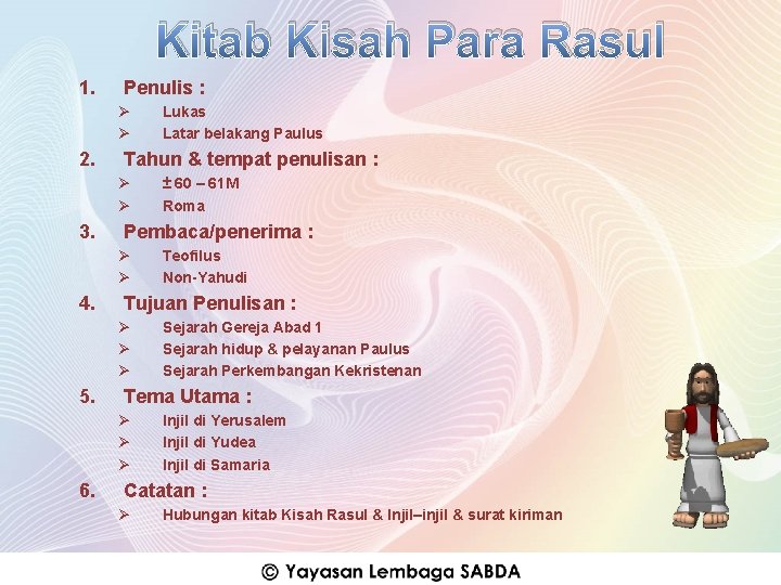 Kitab Kisah Para Rasul 1. Penulis : Ø Ø 2. Tahun & tempat penulisan