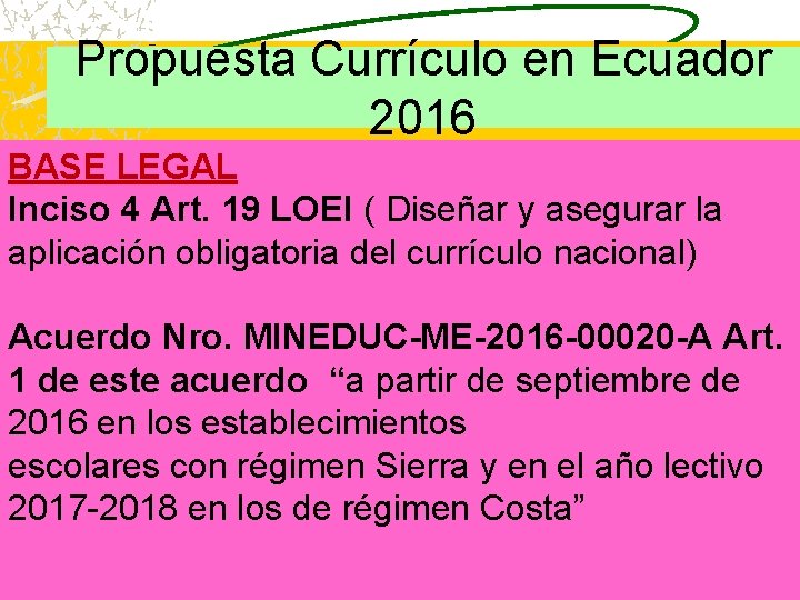Propuesta Currículo en Ecuador 2016 BASE LEGAL Inciso 4 Art. 19 LOEI ( Diseñar