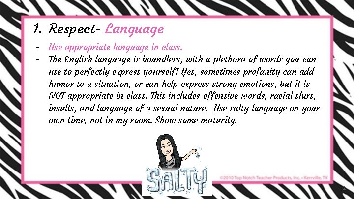 1. Respect- Language - Use appropriate language in class. The English language is boundless,