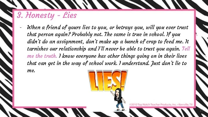 3. Honesty - Lies - When a friend of yours lies to you, or