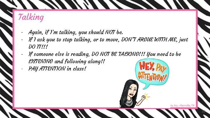 Talking - Again, if I’m talking, you should NOT be. If I ask you