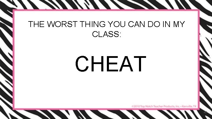 THE WORST THING YOU CAN DO IN MY CLASS: CHEAT 47 