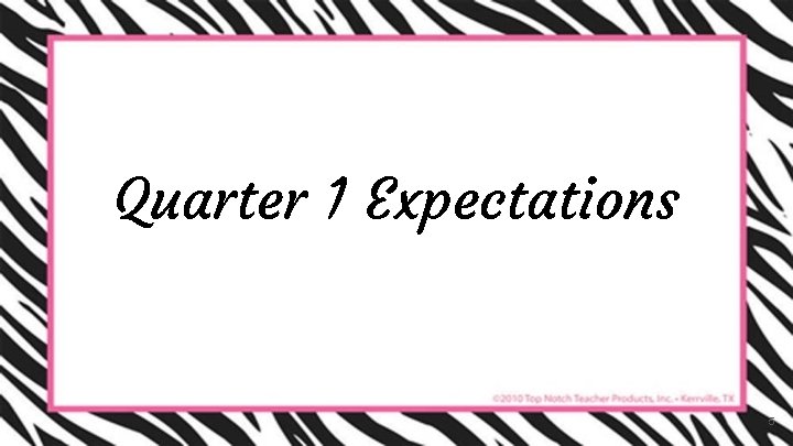 Quarter 1 Expectations 5 