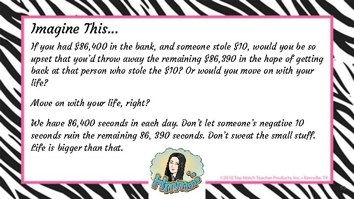 Imagine This. . . If you had $86, 400 in the bank, and someone