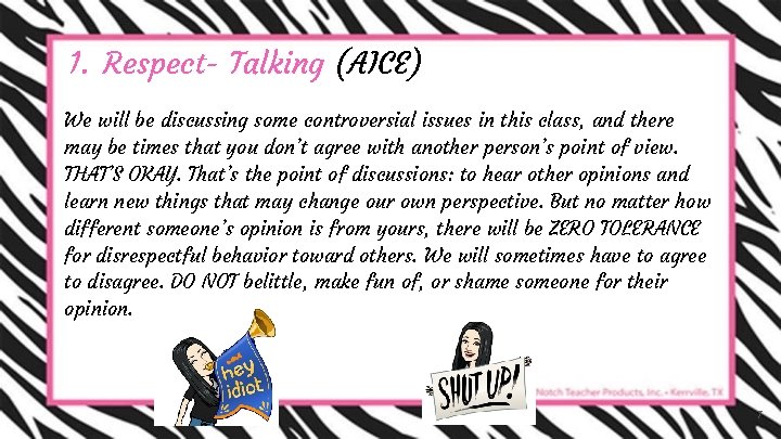 1. Respect- Talking (AICE) We will be discussing some controversial issues in this class,