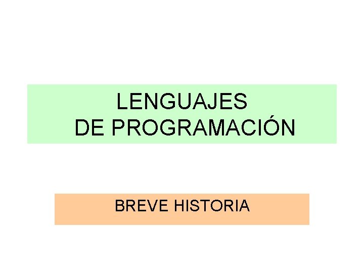 LENGUAJES DE PROGRAMACIÓN BREVE HISTORIA 