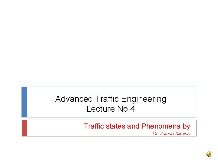 Advanced Traffic Engineering Lecture No. 4 Traffic states and Phenomena by Dr. Zainab Alkaissi