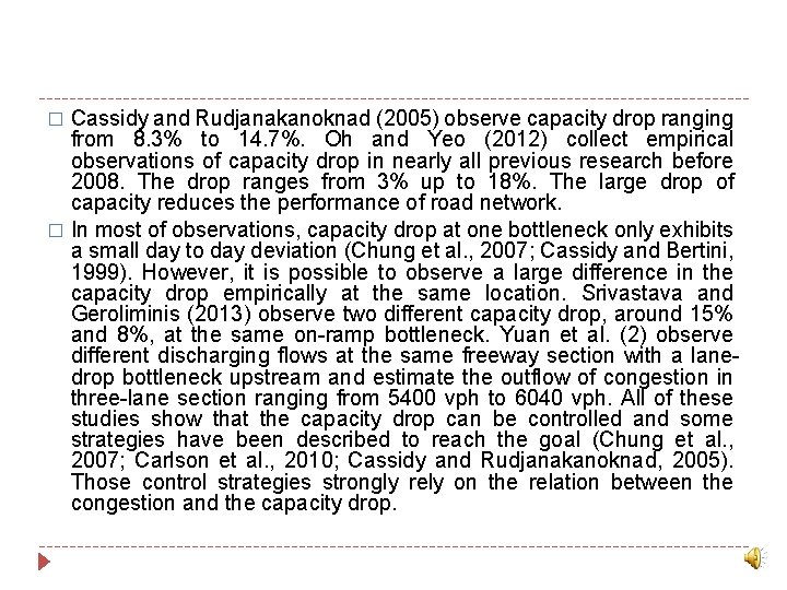 Cassidy and Rudjanakanoknad (2005) observe capacity drop ranging from 8. 3% to 14. 7%.