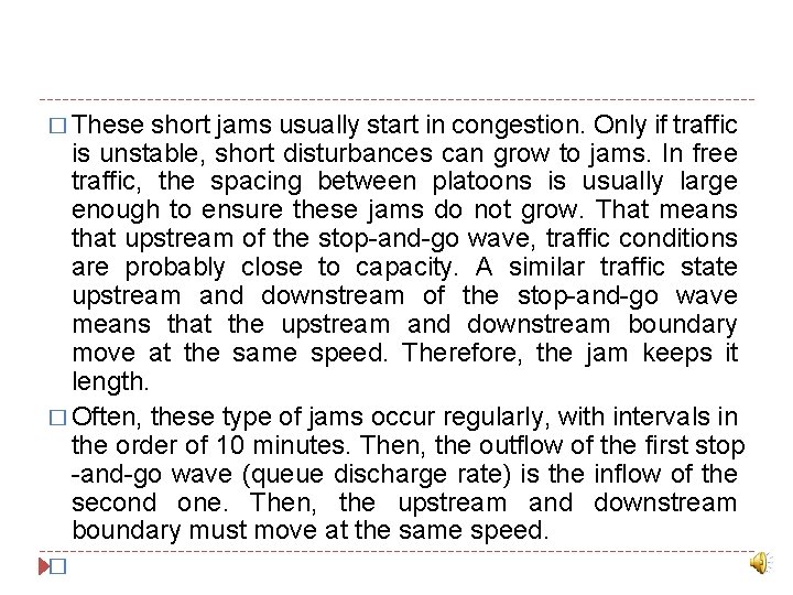 � These short jams usually start in congestion. Only if traffic is unstable, short