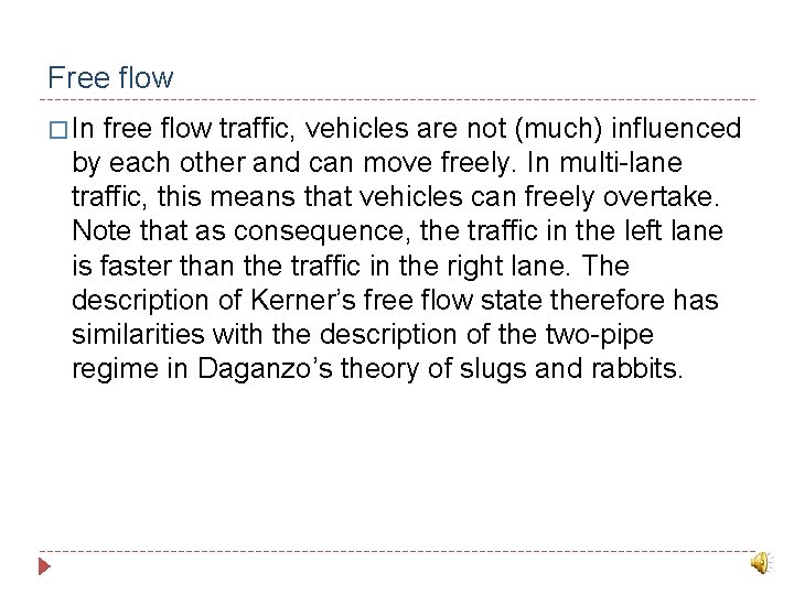 Free flow � In free flow traffic, vehicles are not (much) influenced by each