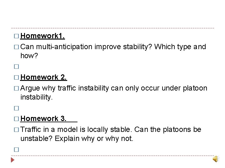 � Homework 1. � Can multi-anticipation improve stability? Which type and how? � �