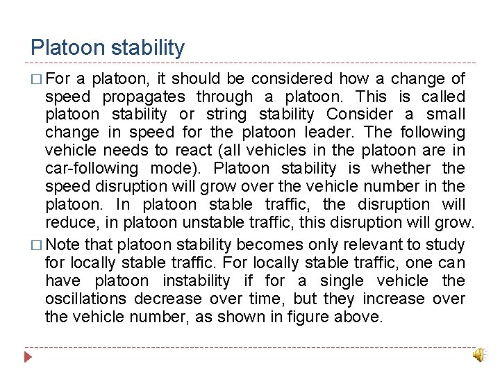 Platoon stability � For a platoon, it should be considered how a change of