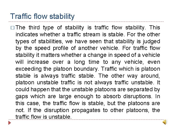 Traffic flow stability � The third type of stability is traffic flow stability. This