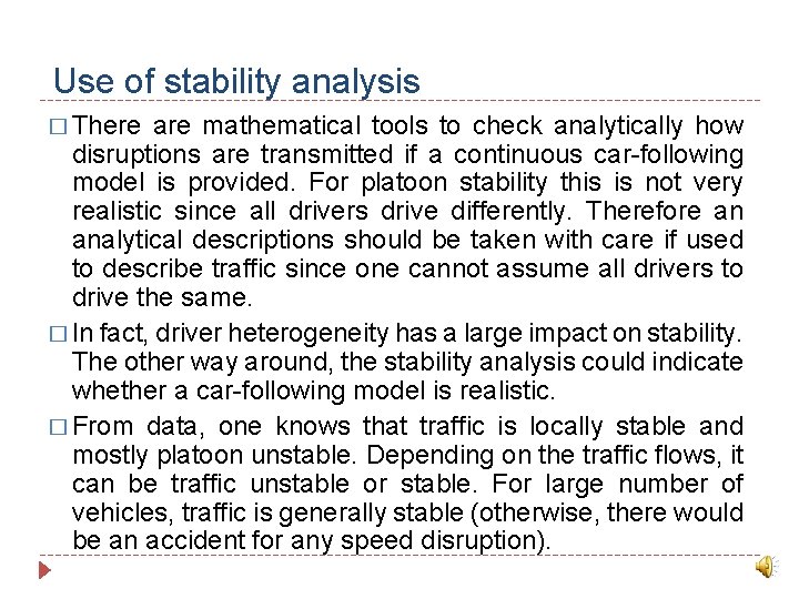Use of stability analysis � There are mathematical tools to check analytically how disruptions
