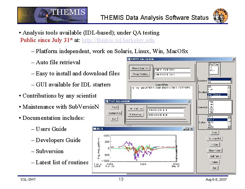 THEMIS Data Analysis Software Status • Analysis tools available (IDL-based); under QA testing Public