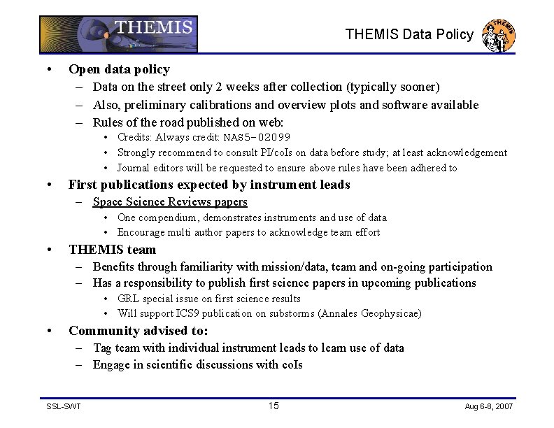 THEMIS Data Policy • Open data policy – Data on the street only 2