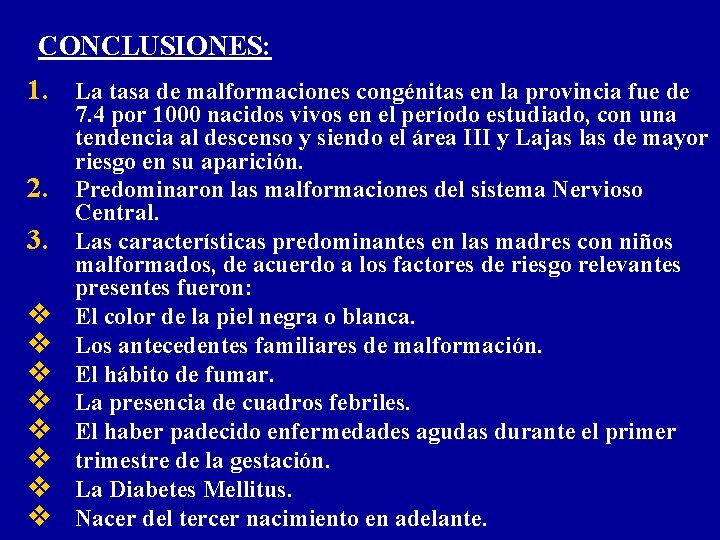 CONCLUSIONES: 1. La tasa de malformaciones congénitas en la provincia fue de 2. 3.