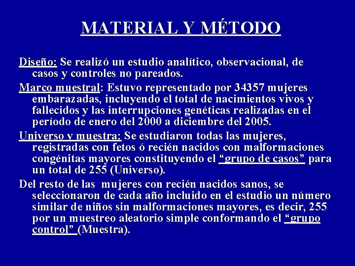 MATERIAL Y MÉTODO Diseño: Se realizó un estudio analítico, observacional, de casos y controles