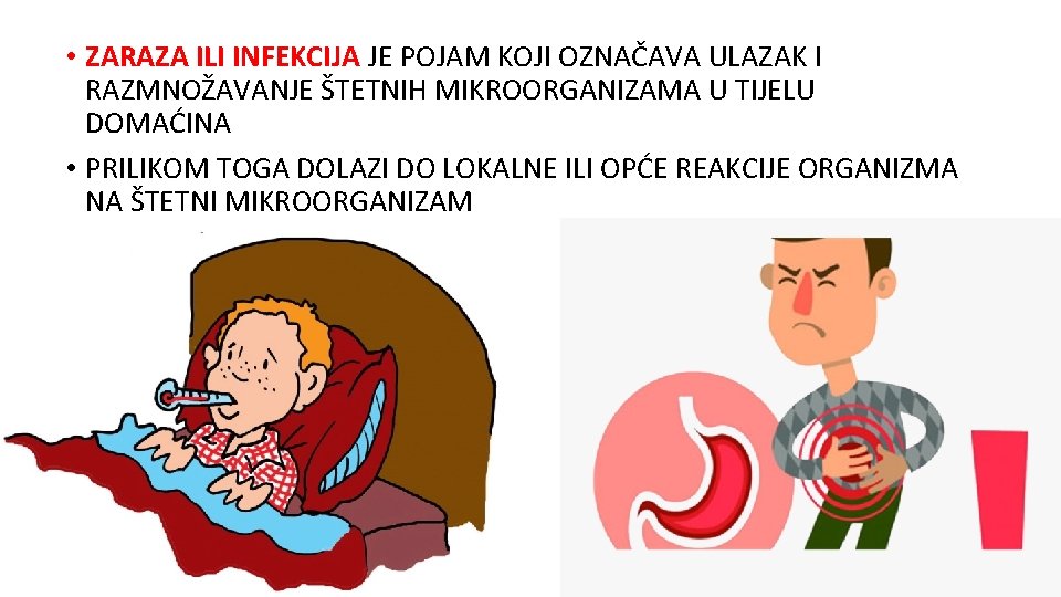 • ZARAZA ILI INFEKCIJA JE POJAM KOJI OZNAČAVA ULAZAK I RAZMNOŽAVANJE ŠTETNIH MIKROORGANIZAMA • ZARAZA ILI INFEKCIJA JE POJAM KOJI OZNAČAVA ULAZAK I RAZMNOŽAVANJE ŠTETNIH MIKROORGANIZAMA