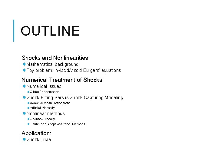 OUTLINE Shocks and Nonlinearities Mathematical background Toy problem: inviscid/viscid Burgers’ equations Numerical Treatment of