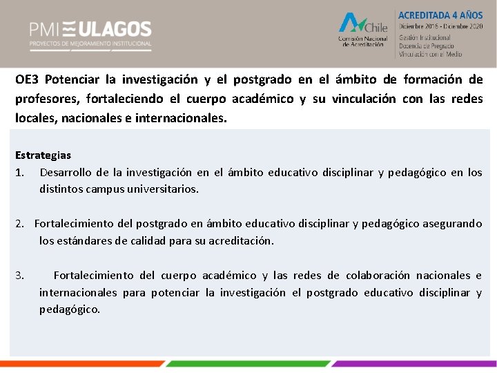 OE 3 Potenciar la investigación y el postgrado en el ámbito de formación de
