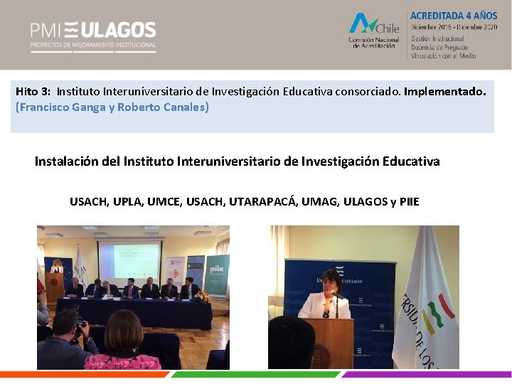 Hito 3: Instituto Interuniversitario de Investigación Educativa consorciado. Implementado. (Francisco Ganga y Roberto Canales)