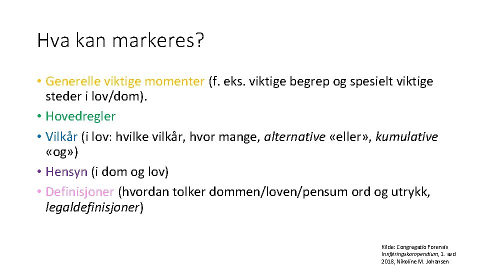 Hva kan markeres? • Generelle viktige momenter (f. eks. viktige begrep og spesielt viktige