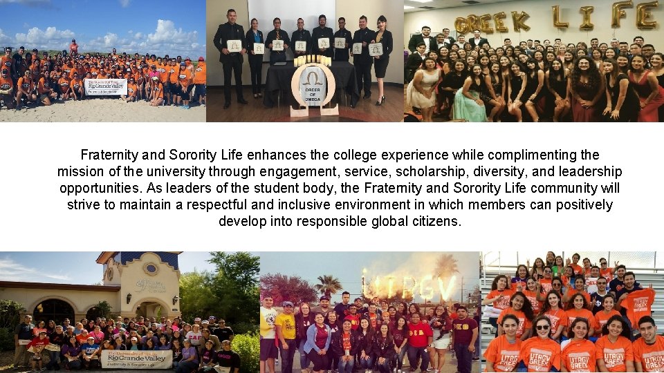 Fraternity and Sorority Life enhances the college experience while complimenting the mission of the