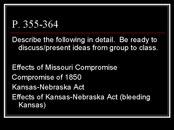 P. 355 -364 Describe the following in detail. Be ready to discuss/present ideas from