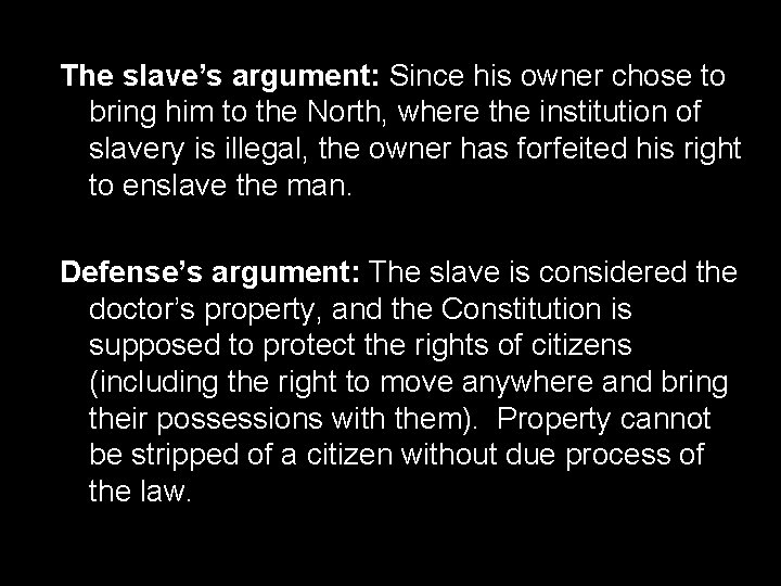 The slave’s argument: Since his owner chose to bring him to the North, where