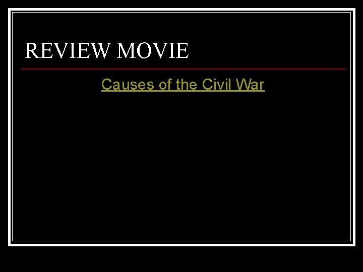 REVIEW MOVIE Causes of the Civil War 