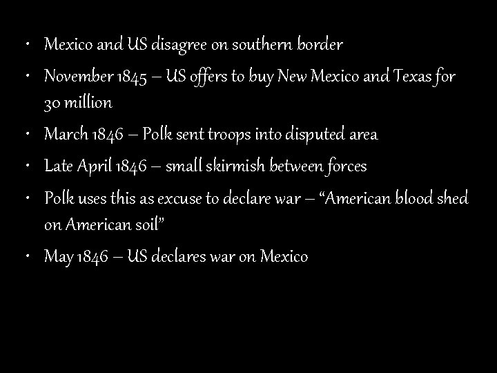  • Mexico and US disagree on southern border • November 1845 – US