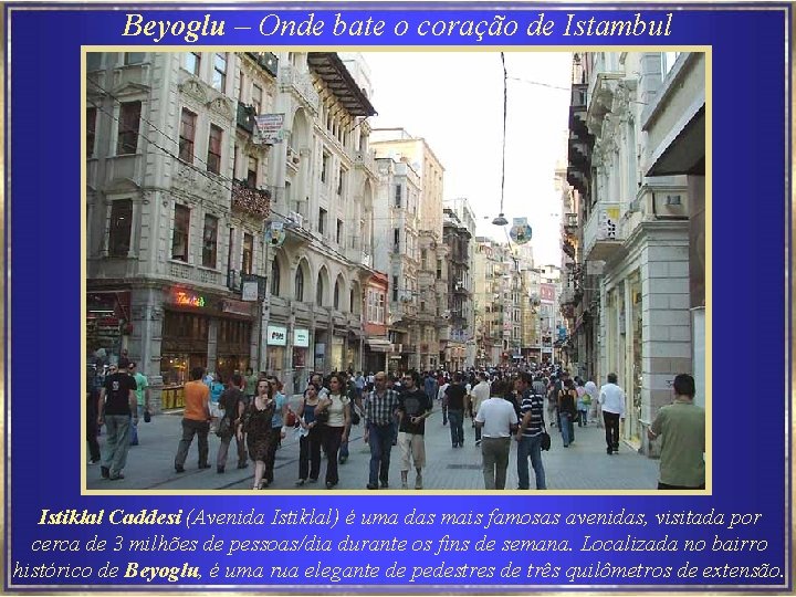 Beyoglu – Onde bate o coração de Istambul Istiklal Caddesi (Avenida Istiklal) é uma