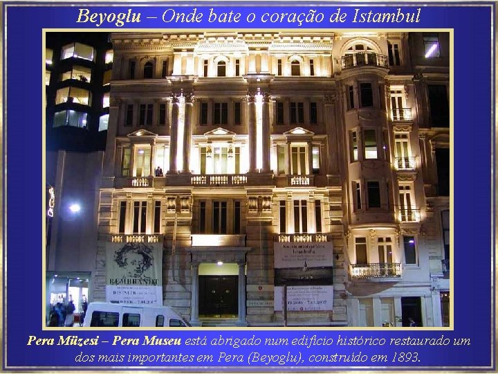 Beyoglu – Onde bate o coração de Istambul Pera Müzesi – Pera Museu está