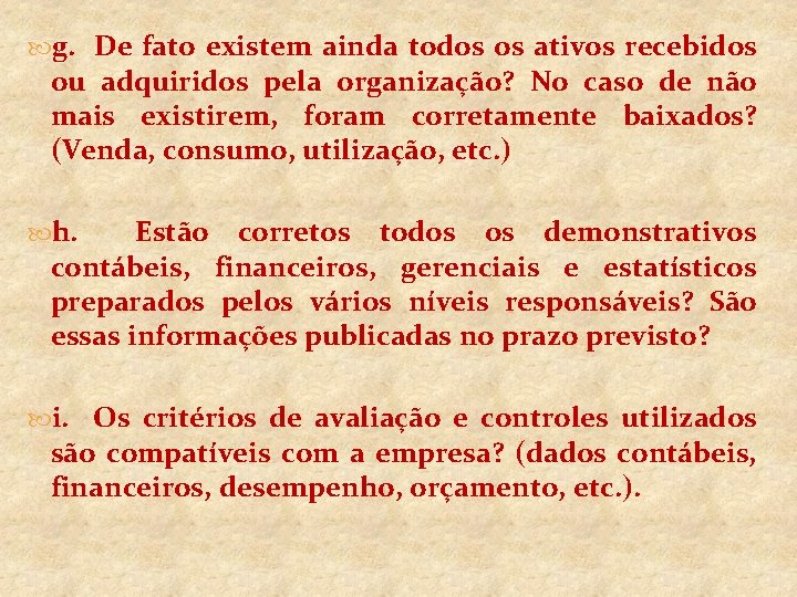  g. De fato existem ainda todos os ativos recebidos ou adquiridos pela organização?