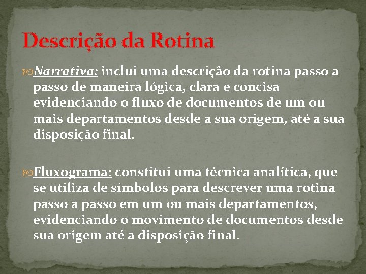 Descrição da Rotina Narrativa: inclui uma descrição da rotina passo de maneira lógica, clara