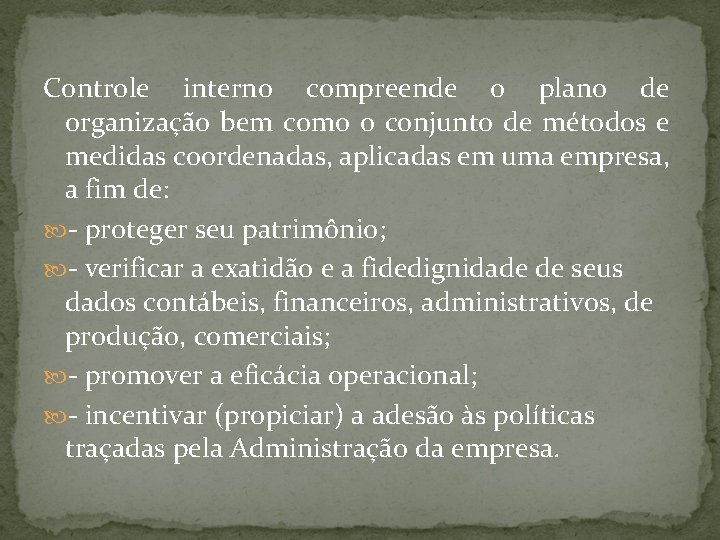 Controle interno compreende o plano de organização bem como o conjunto de métodos e