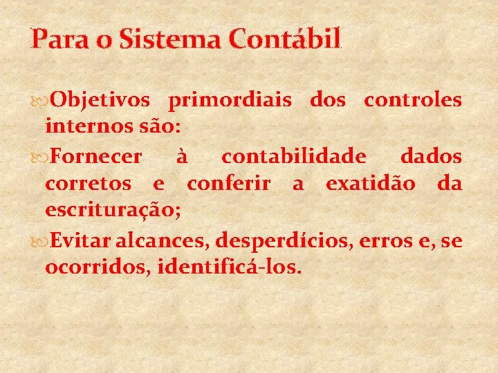 Para o Sistema Contábil Objetivos primordiais dos controles internos são: Fornecer à contabilidade dados