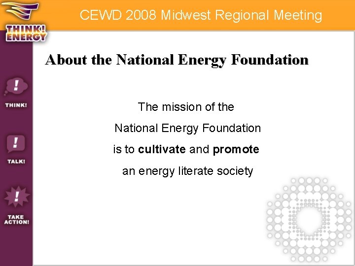 CEWD 2008 Midwest Regional Meeting About the National Energy Foundation The mission of the