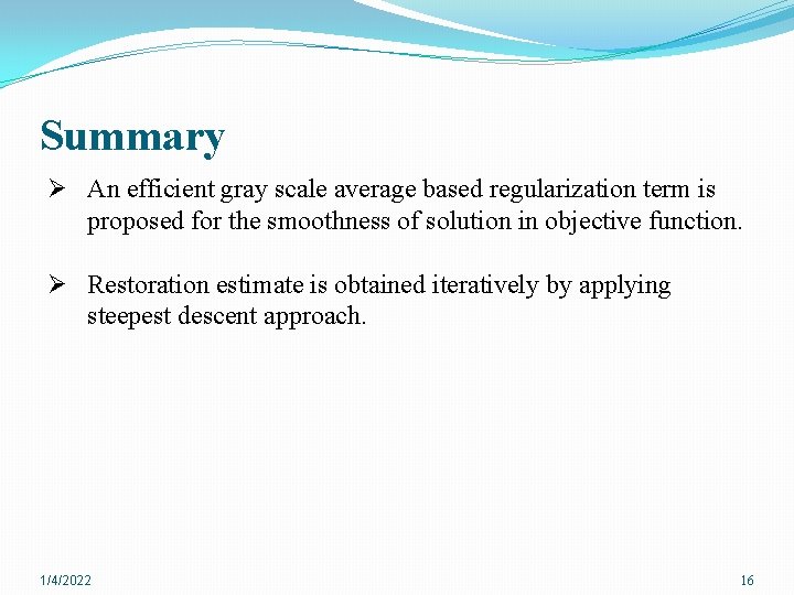 Summary Ø An efficient gray scale average based regularization term is proposed for the